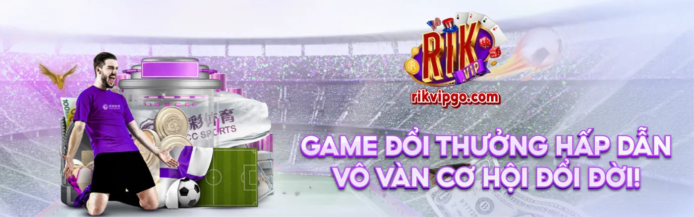 Giới Thiệu Rikvip - Vô vàn game đổi thưởng hấp dẫn