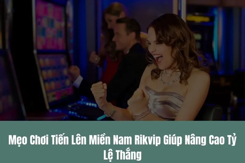 Tiến Lên Miền Nam Rikvip Chơi Bài Đổi Thưởng Cực Đỉnh