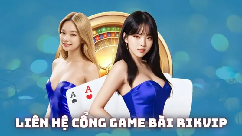 Những lợi ích khi liên hệ rikvip