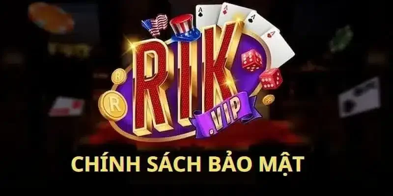 Giới thiệu Chính sách bảo mật Rikvip